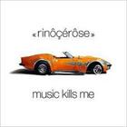 Rinocerose - Music Kills Me