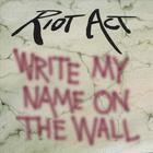 Riot Act - Write My Name On The Wall