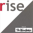 Rise - Live at The Wardrobe