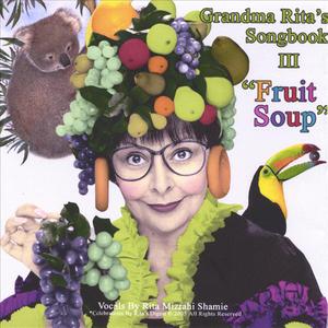 Grandma Rita's Songbook III . Fruit Soup .