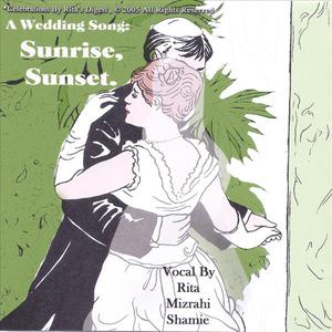 Sunrise Sunset . A Wedding Song that reveals the love of a Parent on the eve of her Child's Wedding .