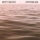 Ritt Deitz - Upstream