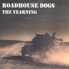 Roadhouse Dogs - The Yearning