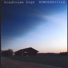 Roadhouse Dogs - Nowhereville