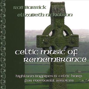 Celtic Music of Remembrance: Highland Bagpipe and Celtic Harp music for Memorial Services