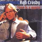 Rob Crosby - Time is a Gypsy