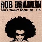 Rob Drabkin - Don't Worry About Me EP