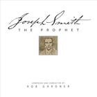 Rob Gardner - Joseph Smith the Prophet