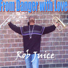 Rob Juice - From Danger with Love