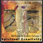Rob Levit - Motivate to Create Volume 1: Spiritual Creativity