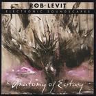 Rob Levit - Anatomy Of Ecstasy
