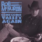 Rob McNurlin - Lonesome Valley Again