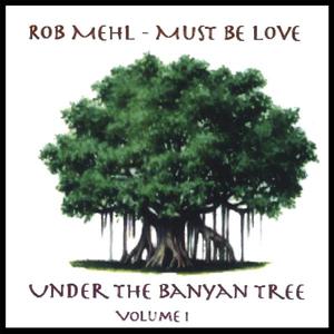 Under The Banyan Tree, Vol. 1 - Must Be Love