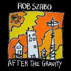 Rob Szabo - After The Gravity