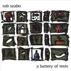 Rob Szabo - a battery of tests