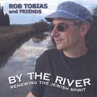 Rob Tobias and Friends - By The River