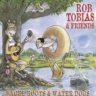 Rob Tobias and Friends - Bagel Roots and Water Dogs