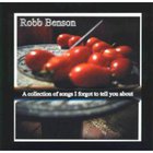 Robb Benson - A Collection Of Songs I Forgot To Tell You About