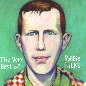 The Very Best of Robbie Fulks