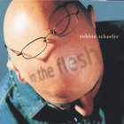 Robbie Schaefer - In The Flesh