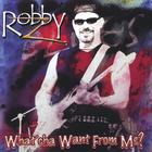 Robby Z - What'cha Want From Me ?
