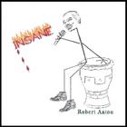 Robert Anton - Insane