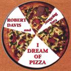 Robert Davis & Snapping Toes - I Dream of Pizza