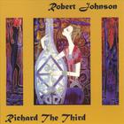 Robert Johnson - Richard The Third