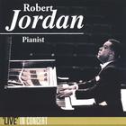 Robert Jordan, Pianist 'Live' In Concert