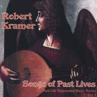 Robert Kramer - Songs Of Past Lives