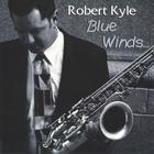 Robert Kyle - Blue Winds