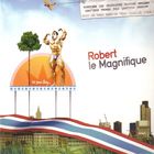 Robert Le Magnifique - Oh Yeah Baby...