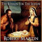 Robert Martin - The Reason For The Season - Single