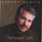 Robert Martin - The Gospel Truth