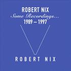 Robert Nix - Some Recordings...