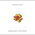 Robert Skiles - Flowers: Wild
