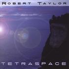 Robert Taylor - Tetraspace