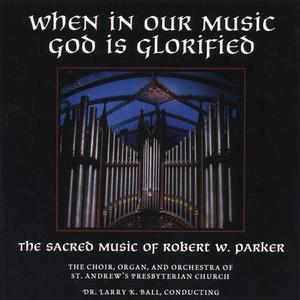 When In Our Music God Is Glorified