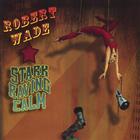 Robert Wade - Stark Raving Calm