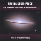 Robert Wilson Kellogg - The Museum Piece