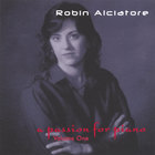 Robin Alciatore - A Passion For Piano - Volume 1