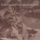 Robin Crutchfield - For Our Friends in the Enchanted Otherworld