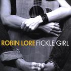 Robin Lore - Fickle Girl