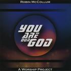 Robin McCollum - You Are Our God - A Worship Project