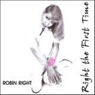 Robin Right - Right the First Time