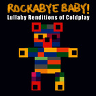 Rockabye Baby! - Lullaby Renditions Of Coldplay