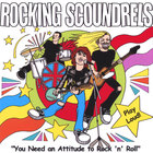 Rocking Scoundrels - You Need An Attitude To Rock 'n' Roll