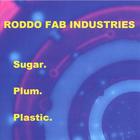 RODDO FAB INDUSTRIES - Sugar. Plum. Plastic.