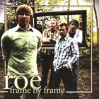 Roe - Frame By Frame