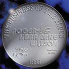 Roger "Hurricane" Wilson - Business Of The Blues